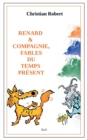 Renard et compagnie, Fables du temps present : Edition augmentee et illustree - Book