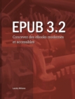 Epub 3.2 : Concevez des eBooks modernes et accessibles - Book