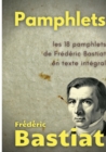 Pamphlets : les 18 pamphlets de Frederic Bastiat en texte integral - Book