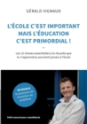 L'ecole c'est important mais l'education c'est primordial ! : Les 15 choses essentielles a la reussite que tu n'apprendras pourtant jamais a l'ecole - Book