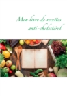 Mon livre de recettes anti-cholesterol - Book