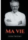 Ma vie : L'autobiographie de Leon Trotsky ecrite durant son exil - Book