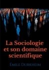 La Sociologie et son domaine scientifique : un texte fondateur de l'institutionnalisation de la sociologie comme science (1900) - Book