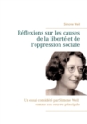 Reflexions sur les causes de la liberte et de l'oppression sociale : Un essai considere par Simone Weil comme son oeuvre principale. - Book