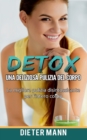 Detox : Una deliziosa pulizia del corpo: La migliore pulizia disintossicante per l'intero corpo - Book