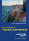 Tout savoir sur le Pilotage automatique : Pilote electrique Regulateur d'allure Installation Utilisation Techniques de base - Book