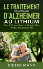 Le Traitement de la Maladie d'Alzheimer au Lithium : Plus Efficace Que La Plupart Des Vrais Medicaments - Book