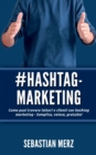 # Hashtag-Marketing : Come puoi trovare lettori e clienti con hashtag marketing - Semplice, veloce, gratuito! - Book