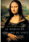 Le roman de Leonard de Vinci : Une biographie - Book