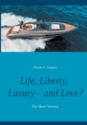 Life, Liberty, Luxury - and Love? : The Short Version - Book