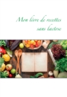 Mon livre de recettes sans lactose - Book