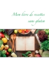 Mon livre de recettes sans gluten - Book