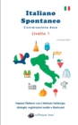 Italiano Spontaneo - Livello 1 Conversazione Base : Impara l'italiano con il Metodo Tartaruga - Book