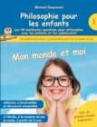 Philosophie pour les enfants - Mon monde et moi. Les 44 meilleures questions pour philosopher avec les enfants et les adolescents - Book