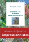 Histoire des peintres impressionnistes : Claude Monet, Auguste Renoir, Berthe Morisot; Camille Pissarro; Alfred Sisley. - Book