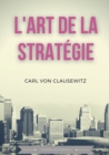 L'art de la strategie : Principes fondamentaux de strategie et de tactique militaire - Book