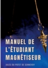 Manuel de l'etudiant magnetiseur : Problemes dermatologiques, affections chroniques, rhumatismes... - Book