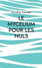 Le mycelium pour les nuls - Book