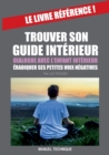 Trouver Son Guide Interieur : Dialogue avec l'enfant interieur & eradiquer ses petites voix negatives. - Book
