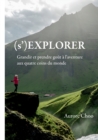 (s')Explorer : Grandir et prendre gout a l'aventure aux quatre coins du monde - Book
