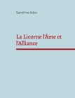 La Licorne l'Ame et l'Alliance : Une belle histoire - Book