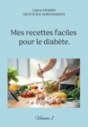 Mes recettes faciles pour le diabete. : Volume 1. - Book