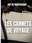 Les carnets de voyage : une oeuvre rare de Guy de Maupassant - Book