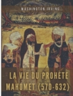 La vie du prophete Mahomet (570-632) : Mahomet et les origines de l'islam - Book