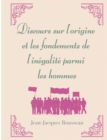 Discours sur l'origine et les fondements de l'inegalite parmi les hommes : la matrice de l'oeuvre morale et politique de Jean-Jacques Rousseau - Book
