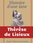 Histoire d'une ame : La Bienheureuse Therese: La vie de Sainte Therese de Lisieux par elle-merme - Book
