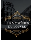 Les Mysteres du Louvre : edition integrale et annotee du celebre roman historique d'Octave Fere - Book