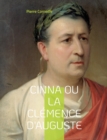 Cinna ou la Clemence d'Auguste : La celebre tragedie - Book
