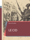 Le Cid : une piece de theatre tragi-comique en alexandrins de Pierre Corneille - Book