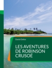 Les Aventures de Robinson Crusoe : Un roman d'aventures anglais de Daniel Defoe (Tome1) - Book