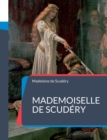 Mademoiselle de Scudery : sa vie et sa correspondance, avec un choix de ses poesies - Book