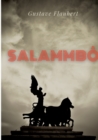 Salammbo : un roman historique de Gustave Flaubert se deroulant a l'epoque de la guerre des Mercenaires de Carthage, au IIIe siecle av. J.-C. - Book