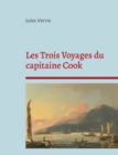 Les Trois Voyages du capitaine Cook : La biographie du celebre explorateur selon Jules Verne - Book
