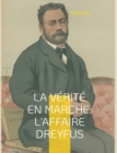 La verite en marche : L'affaire Dreyfus: Les autres textes d'engagement de Zola dans l'affaire Dreyfus, en dehors du celebre J'Accuse... ! - Book