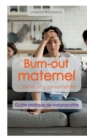 Burn-Out Maternel : L'eviter et s'en remettre: Guide pratique de Naturopathie - Book