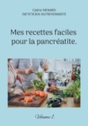 Mes recettes faciles pour la pancreatite. : Volume 1. - Book