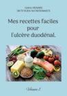 Mes recettes faciles pour l'ulcere duodenal. : Volume 1. - Book