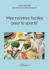 Mes recettes faciles pour le sportif. : Volume 1. - Book