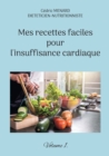 Mes recettes faciles pour l'insuffisance cardiaque. : Volume 1. - Book