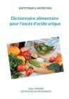 Dictionnaire alimentaire pour l'exces d'acide urique. - Book