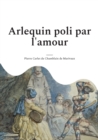 Arlequin poli par l'amour : une comedie en un acte et en prose de Marivaux - Book