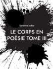 Le Corps en Poesie Tome III - Book
