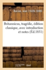 Britannicus, Trag?die, ?dition Classique, Avec Introduction Et Notes - Book