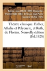 Th??tre Classique. Esther, Athalie Et Polyeucte, Et Ruth, de Florian. Nouvelle ?dition - Book