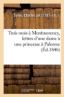 Trois Mois ? Montmorency, Lettres d'Une Dame ? Une Princesse ? Palerme - Book
