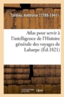Atlas Pour Servir ? l'Intelligence de l'Histoire G?n?rale Des Voyages de Laharpe - Book